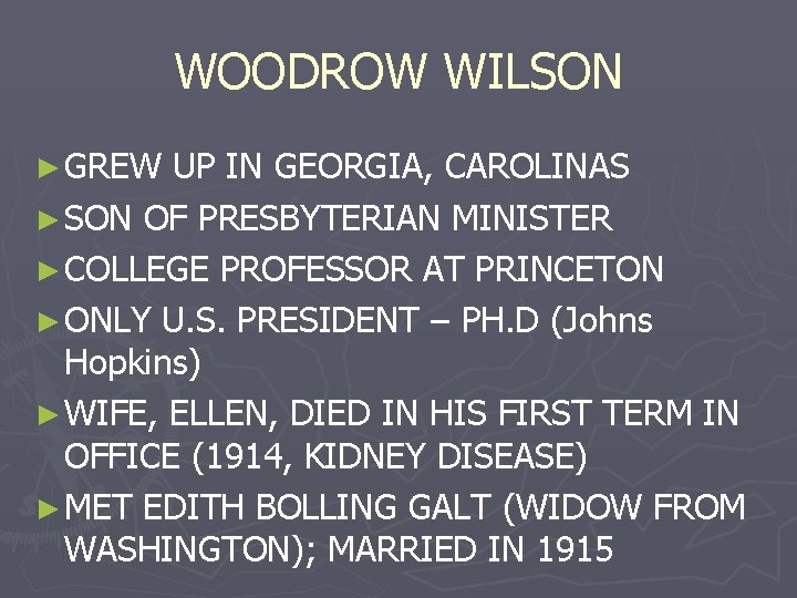 WOODROW WILSON ► GREW UP IN GEORGIA, CAROLINAS ► SON OF PRESBYTERIAN MINISTER ►