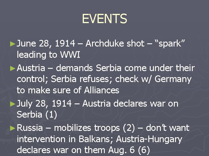 EVENTS ► June 28, 1914 – Archduke shot – “spark” leading to WWI ►