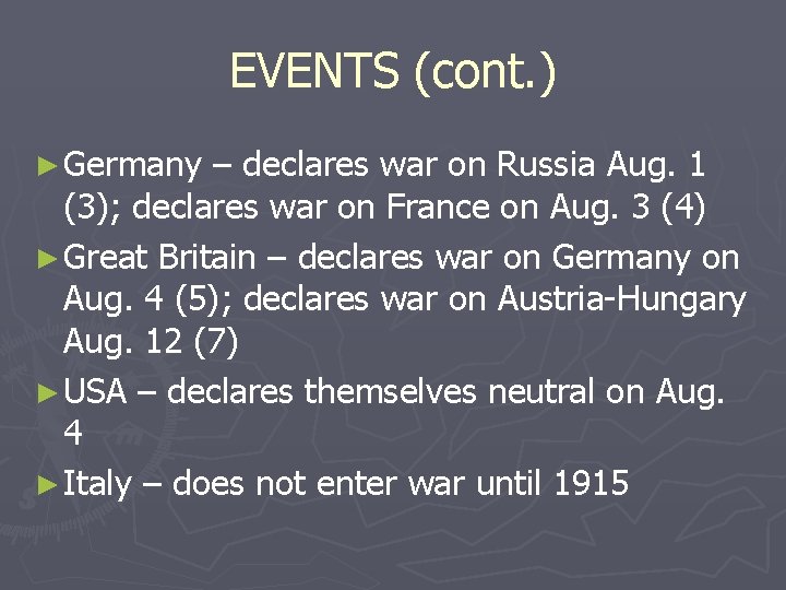EVENTS (cont. ) ► Germany – declares war on Russia Aug. 1 (3); declares