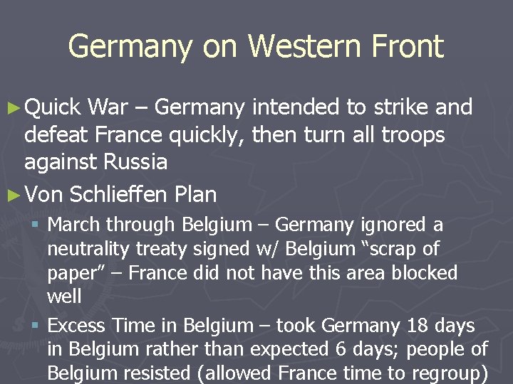 Germany on Western Front ► Quick War – Germany intended to strike and defeat