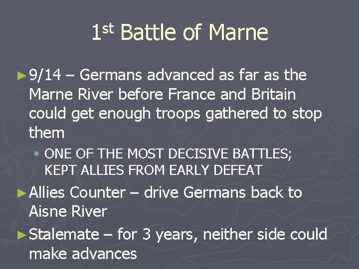 st 1 Battle of Marne ► 9/14 – Germans advanced as far as the