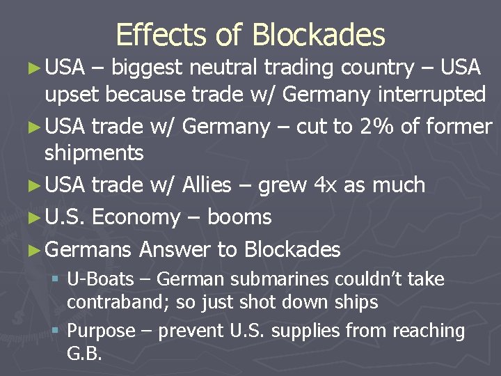 ► USA Effects of Blockades – biggest neutral trading country – USA upset because
