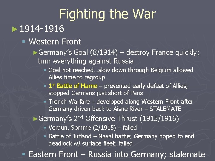 Fighting the War ► 1914 -1916 § Western Front ►Germany’s Goal (8/1914) – destroy