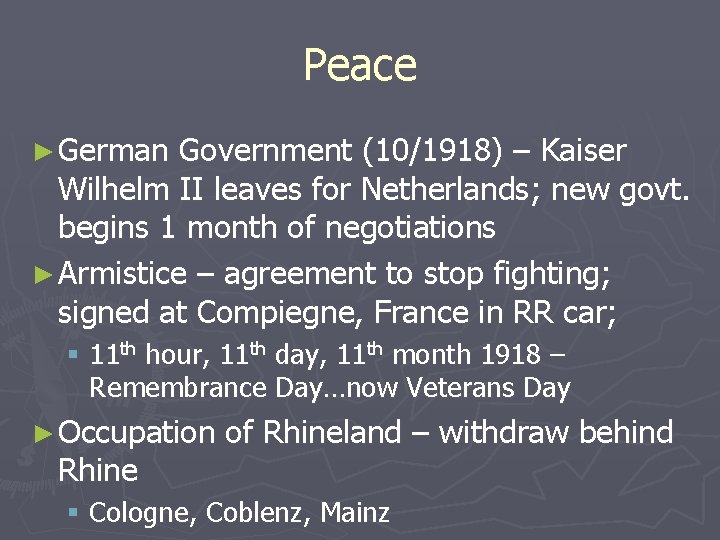 Peace ► German Government (10/1918) – Kaiser Wilhelm II leaves for Netherlands; new govt.