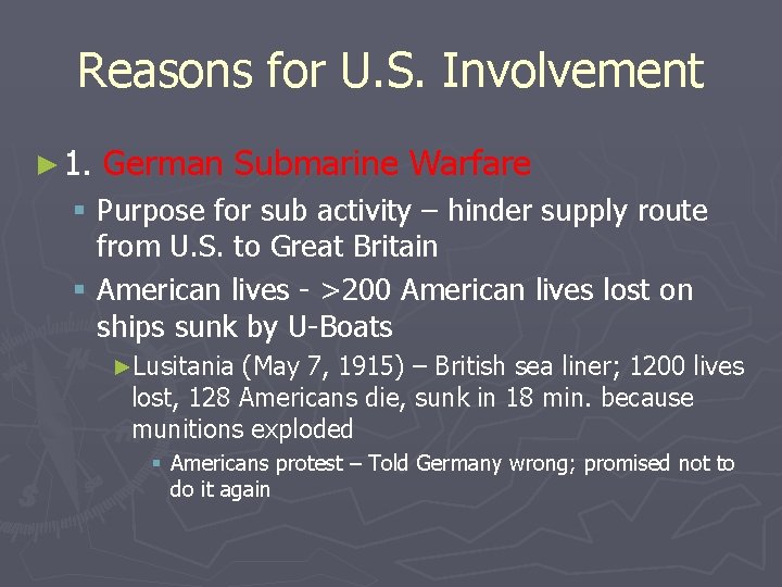 Reasons for U. S. Involvement ► 1. German Submarine Warfare § Purpose for sub