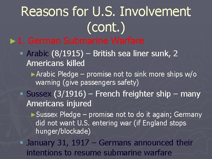 Reasons for U. S. Involvement (cont. ) ► 1. German Submarine Warfare § Arabic