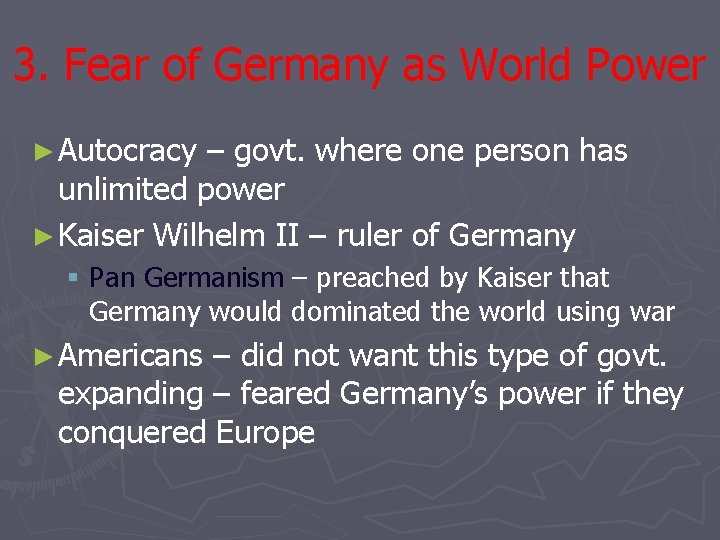 3. Fear of Germany as World Power ► Autocracy – govt. where one person