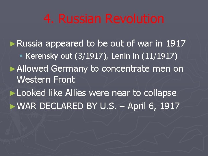 4. Russian Revolution ► Russia appeared to be out of war in 1917 §