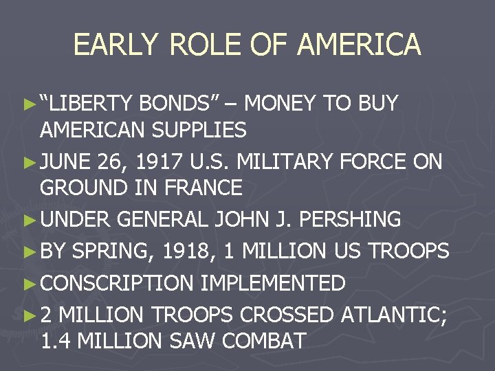EARLY ROLE OF AMERICA ► “LIBERTY BONDS” – MONEY TO BUY AMERICAN SUPPLIES ►
