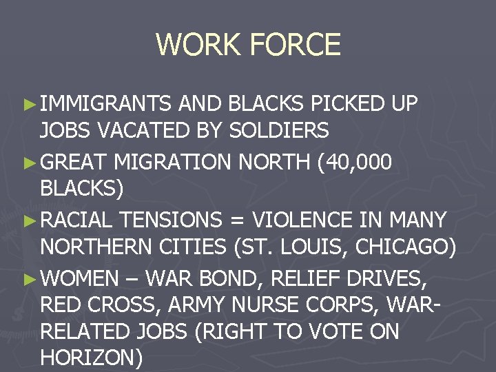 WORK FORCE ► IMMIGRANTS AND BLACKS PICKED UP JOBS VACATED BY SOLDIERS ► GREAT