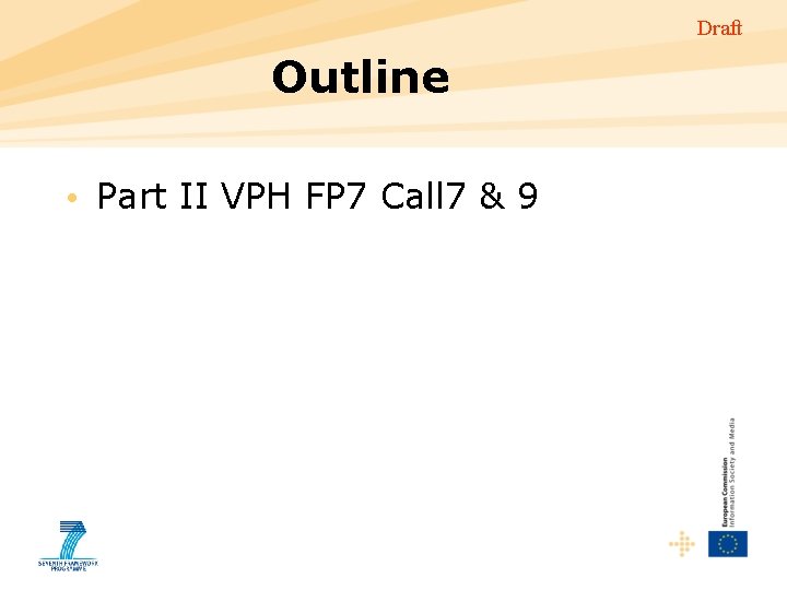 Draft Outline • Part II VPH FP 7 Call 7 & 9 