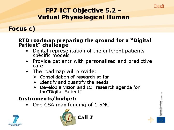 FP 7 ICT Objective 5. 2 – Virtual Physiological Human Focus c) RTD roadmap