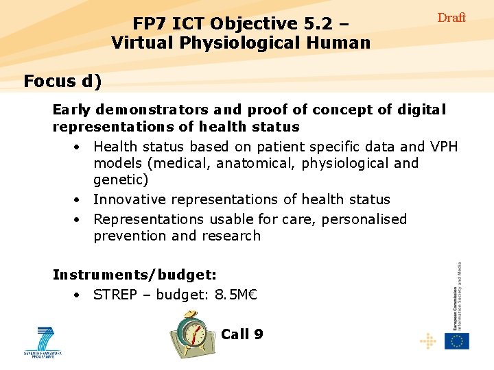 FP 7 ICT Objective 5. 2 – Virtual Physiological Human Draft Focus d) Early