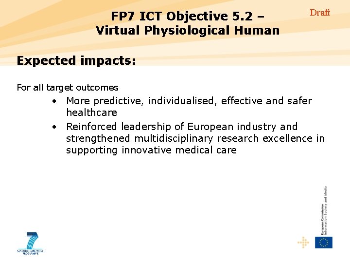 FP 7 ICT Objective 5. 2 – Virtual Physiological Human Draft Expected impacts: For