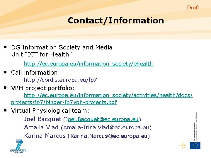 Draft Contact/Information • DG Information Society and Media Unit “ICT for Health” http: //ec.