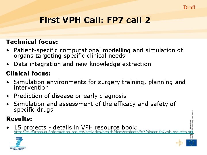 Draft First VPH Call: FP 7 call 2 Technical focus: • Patient-specific computational modelling