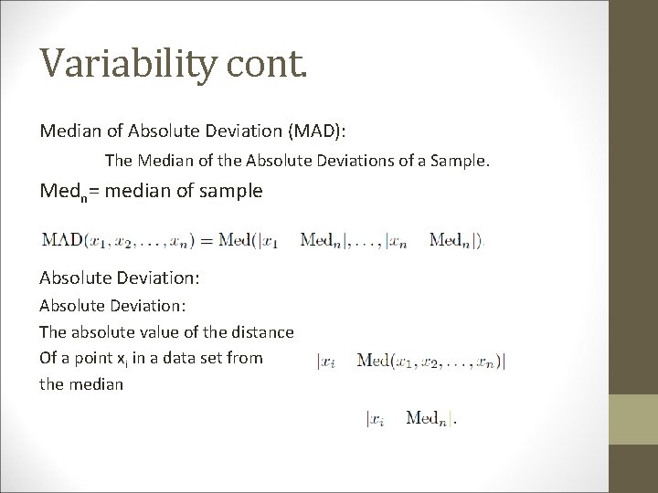 Variability cont. Median of Absolute Deviation (MAD): The Median of the Absolute Deviations of