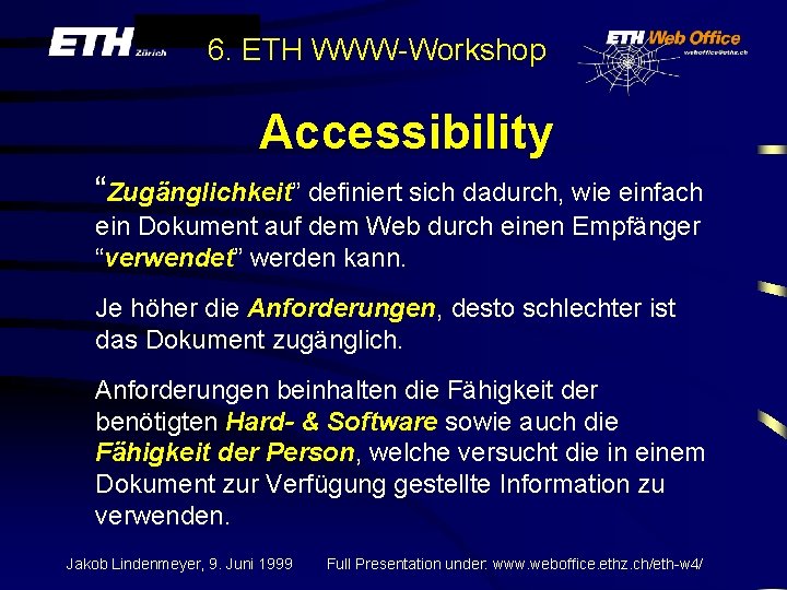 6. ETH WWW-Workshop Accessibility “Zugänglichkeit” definiert sich dadurch, wie einfach ein Dokument auf dem