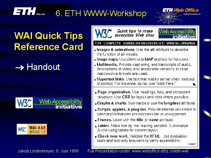 6. ETH WWW-Workshop WAI Quick Tips Reference Card Handout Jakob Lindenmeyer, 9. Juni 1999