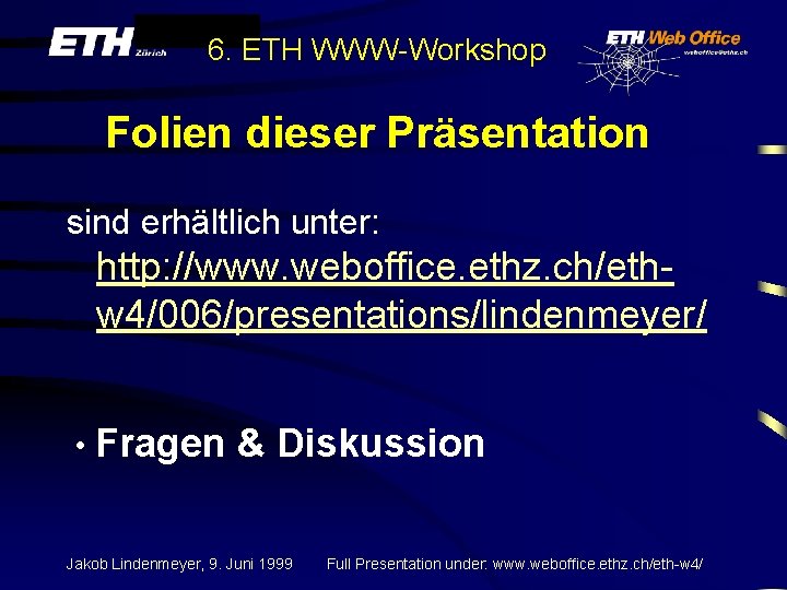 6. ETH WWW-Workshop Folien dieser Präsentation sind erhältlich unter: http: //www. weboffice. ethz. ch/ethw