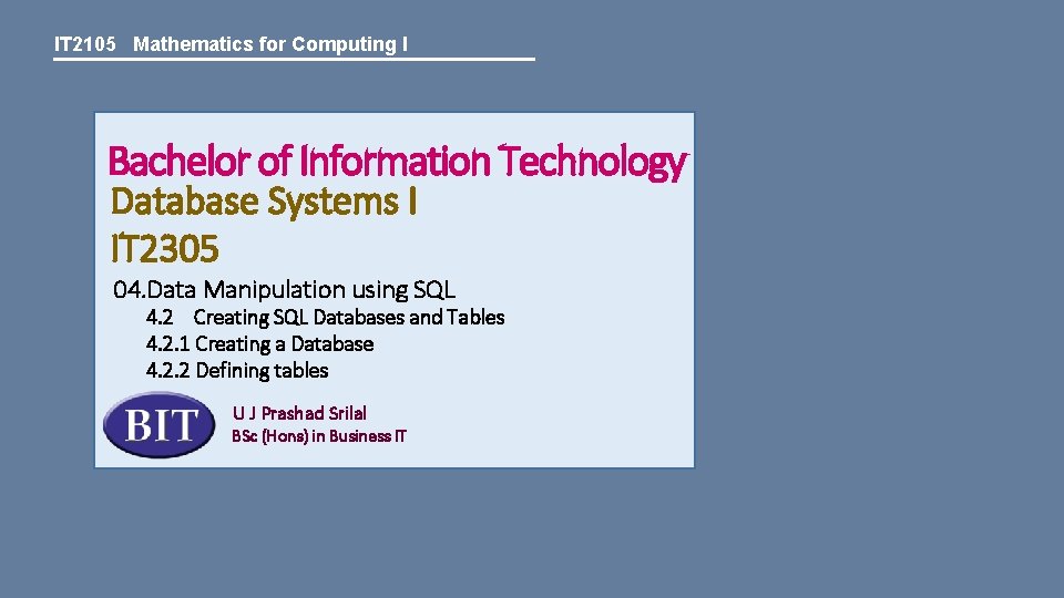 IT 2105 Mathematics for Computing I Bachelor of Information Technology Database Systems I IT