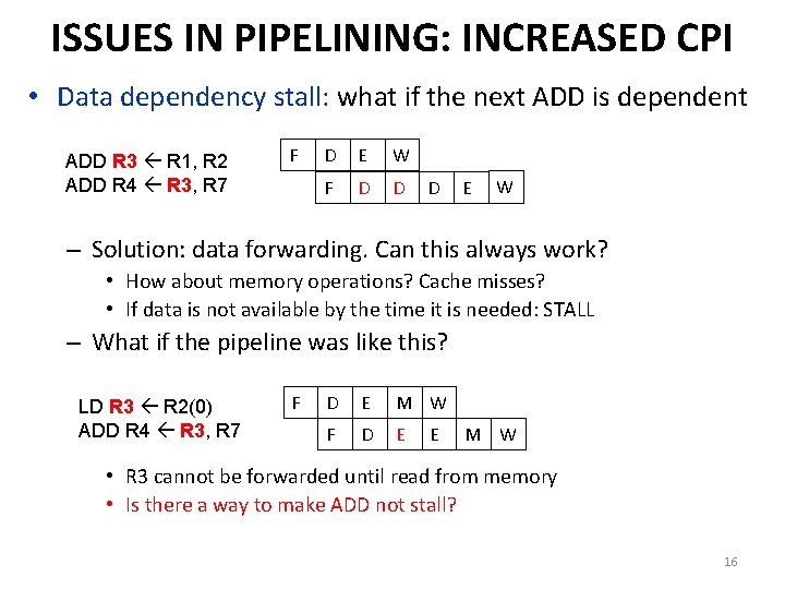 ISSUES IN PIPELINING: INCREASED CPI • Data dependency stall: what if the next ADD