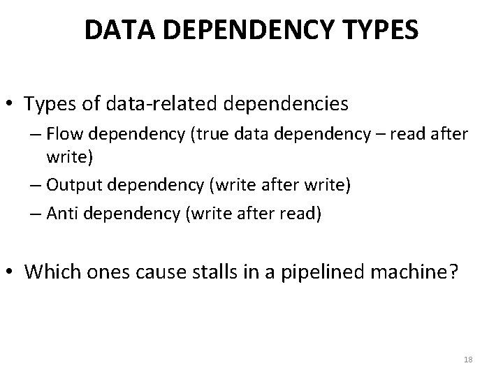 DATA DEPENDENCY TYPES • Types of data-related dependencies – Flow dependency (true data dependency
