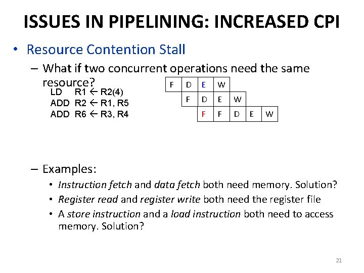 ISSUES IN PIPELINING: INCREASED CPI • Resource Contention Stall – What if two concurrent