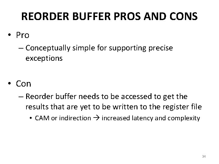 REORDER BUFFER PROS AND CONS • Pro – Conceptually simple for supporting precise exceptions