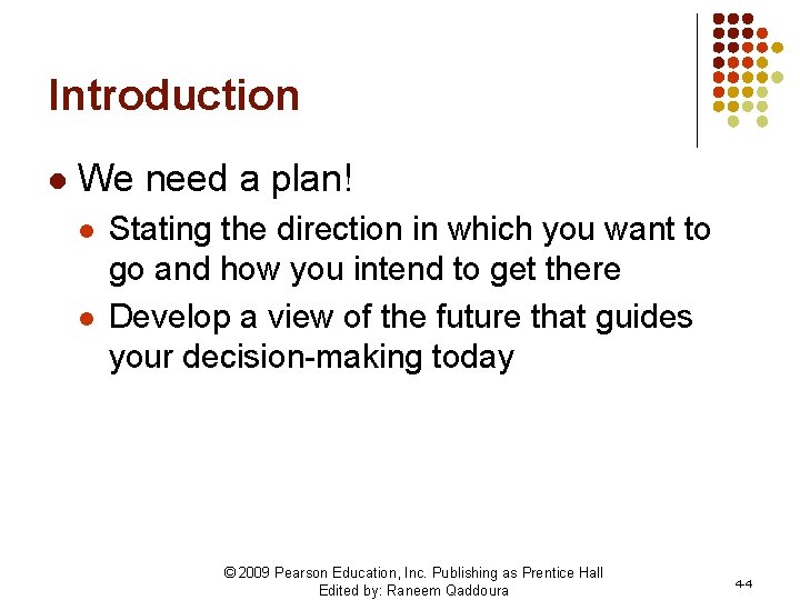 Introduction l We need a plan! l l Stating the direction in which you