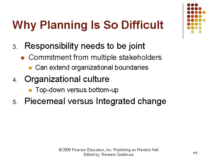 Why Planning Is So Difficult 3. Responsibility needs to be joint l Commitment from