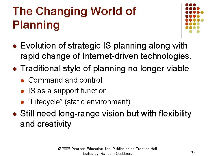 The Changing World of Planning l l Evolution of strategic IS planning along with