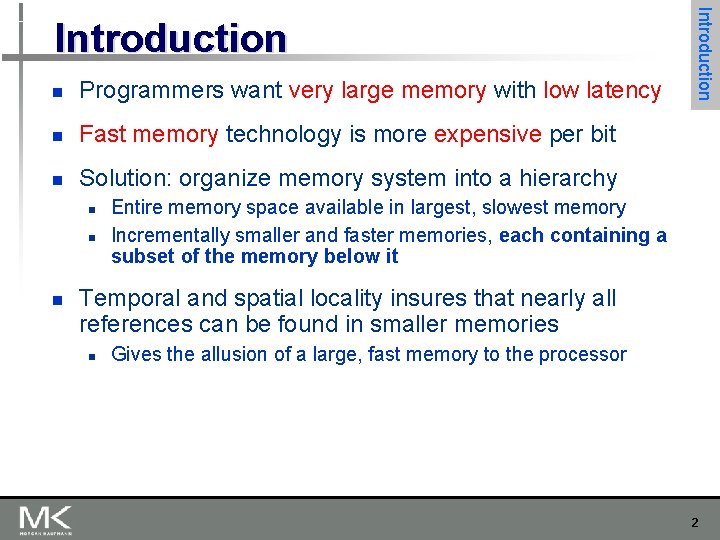 n Programmers want very large memory with low latency n Fast memory technology is
