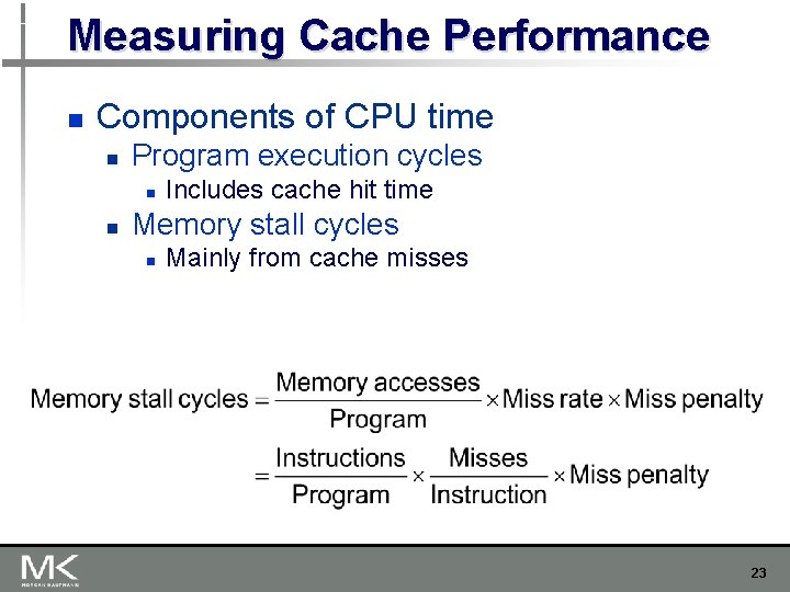 Measuring Cache Performance n Components of CPU time n Program execution cycles n n