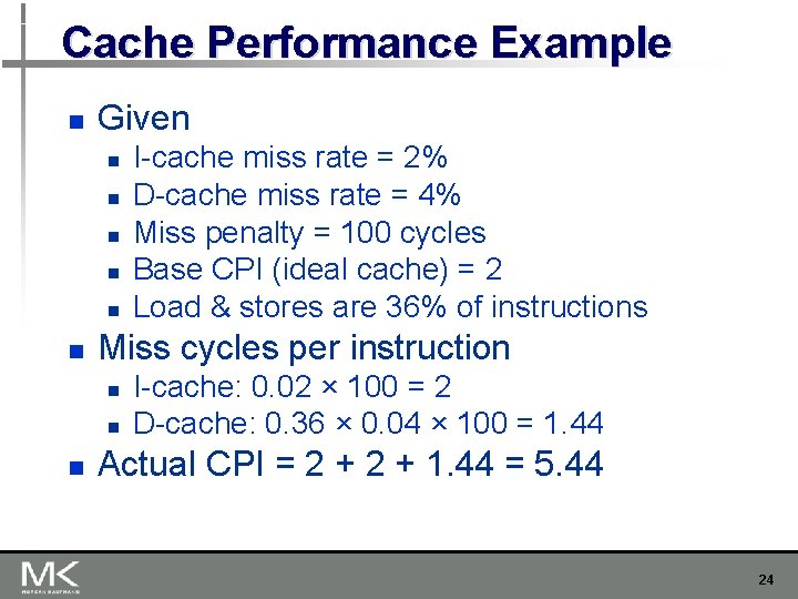 Cache Performance Example n Given n n n Miss cycles per instruction n I-cache