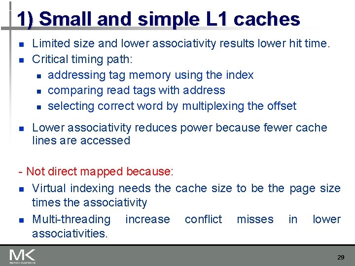 1) Small and simple L 1 caches n n n Limited size and lower