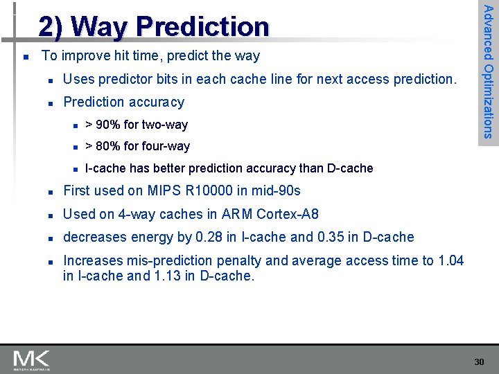 n To improve hit time, predict the way n Uses predictor bits in each