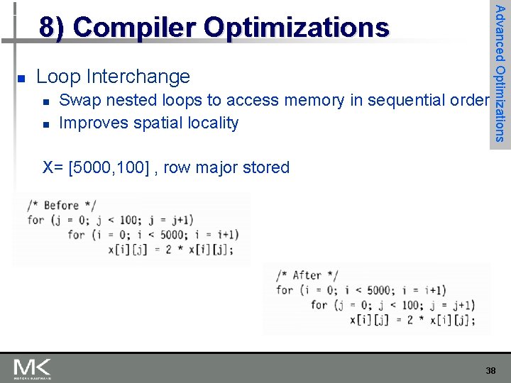 n Loop Interchange n n Swap nested loops to access memory in sequential order