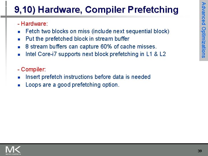 - Hardware: n Fetch two blocks on miss (include next sequential block) n Put