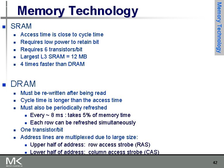 n SRAM n n n Access time is close to cycle time Requires low