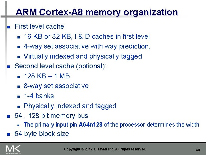 ARM Cortex-A 8 memory organization n First level cache: n 16 KB or 32