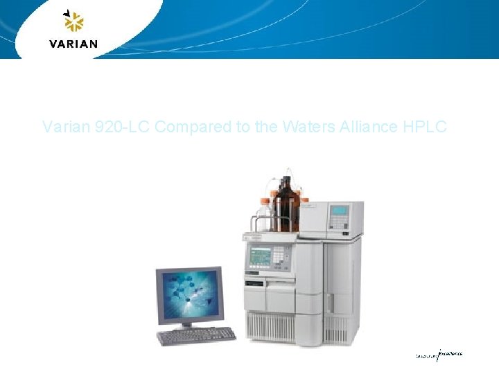 Varian 920 -LC Compared to the Waters Alliance HPLC 