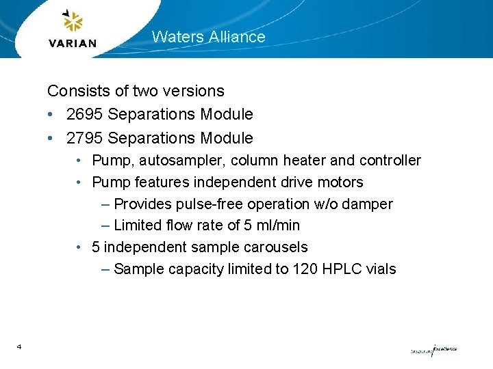 Waters Alliance Consists of two versions • 2695 Separations Module • 2795 Separations Module