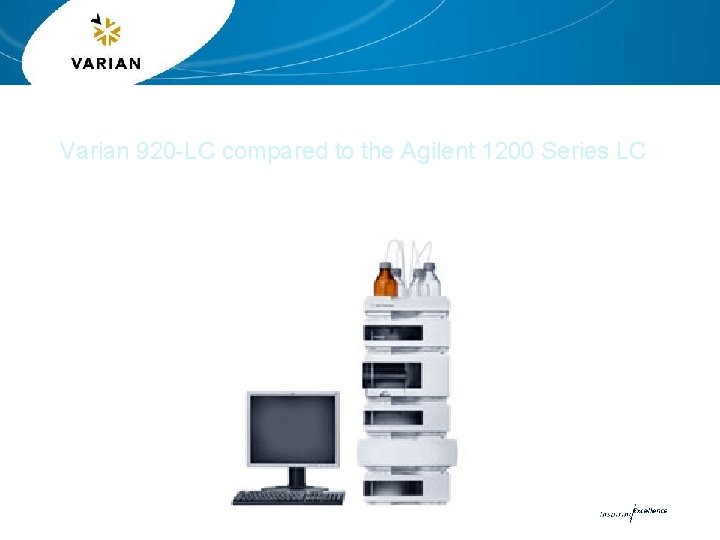 Varian 920 -LC compared to the Agilent 1200 Series LC 