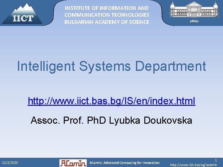 INSTITUTE OF INFORMATION AND COMMUNICATION TECHNOLOGIES BULGARIAN ACADEMY OF SCIENCE Intelligent Systems Department http: