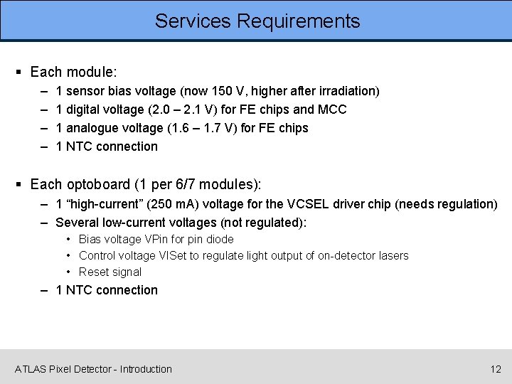 Services Requirements § Each module: – – 1 sensor bias voltage (now 150 V,