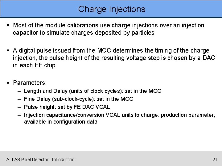 Charge Injections § Most of the module calibrations use charge injections over an injection