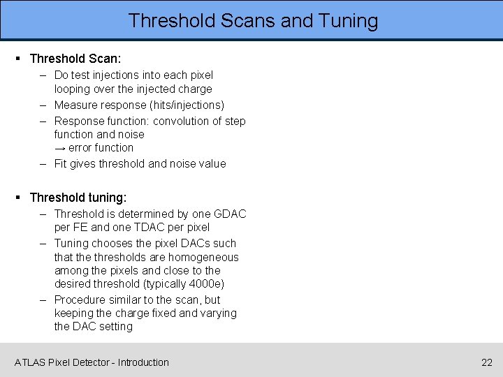 Threshold Scans and Tuning § Threshold Scan: – Do test injections into each pixel