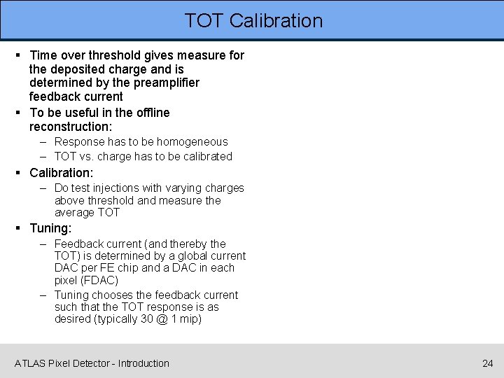 TOT Calibration § Time over threshold gives measure for the deposited charge and is