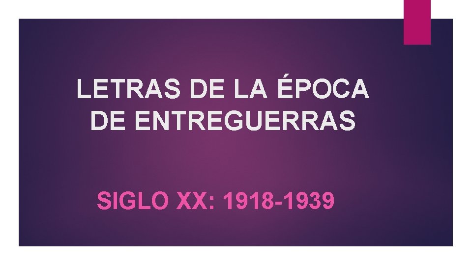 LETRAS DE LA ÉPOCA DE ENTREGUERRAS SIGLO XX: 1918 -1939 